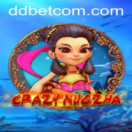 Unlocking the World of CrazyNuoZha with DDBET