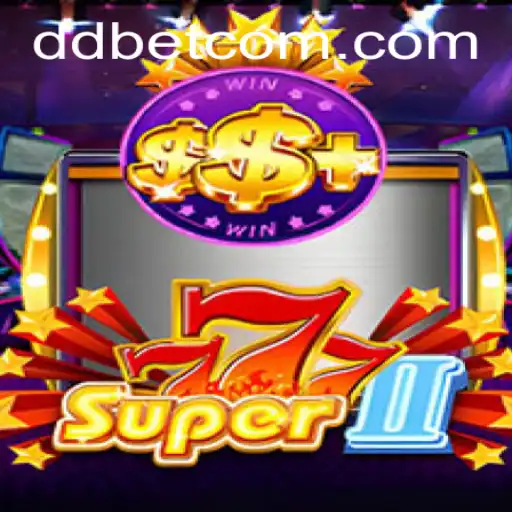Exploring the Excitement of Super777II: The Thrill of DDBET Gaming